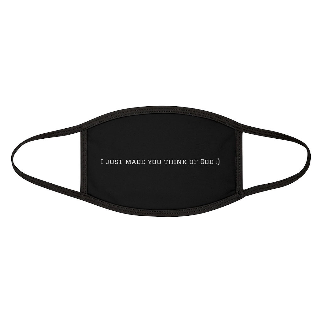 I Just Made You Think of God Face Mask