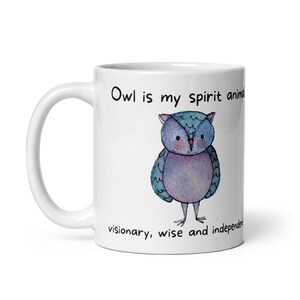 owl is my spirit animal cup, Owl lover White glossy mug,