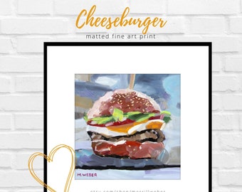 CHEESEBURGER Matted FINE ART PRiNT Hamburger Oil Painting Food Art Food Painting Burger Fast Food Wall Décor Kitchen Art Merrill Weber