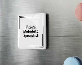 Kickass Metadata Specialist Square Porcelain Magnet