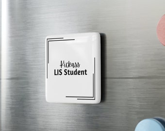 Kickass LIS Student Square Porcelain Magnet