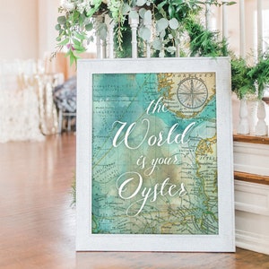 Printable "The World is Your Oyster" Wedding Sign, Wall Art, Map Travel Theme, Instant-Download!