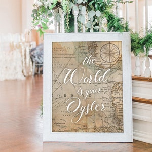 Printable "The World is Your Oyster" Wedding Sign, Wall Art, Map Travel Theme, Instant-Download!