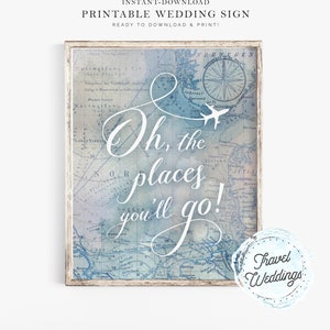 Printable "Oh, the Places You'll Go!" Wedding Sign, Party Sign, Home Decor, Map Travel Theme, Instant-Download!