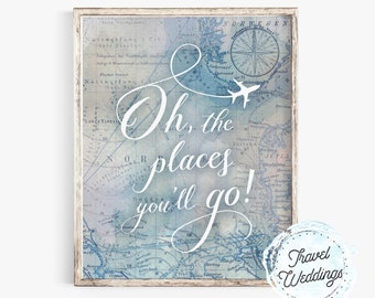 Printable "Oh, the Places You'll Go!" Wedding Sign, Party Sign, Home Decor, Map Travel Theme, Instant-Download!