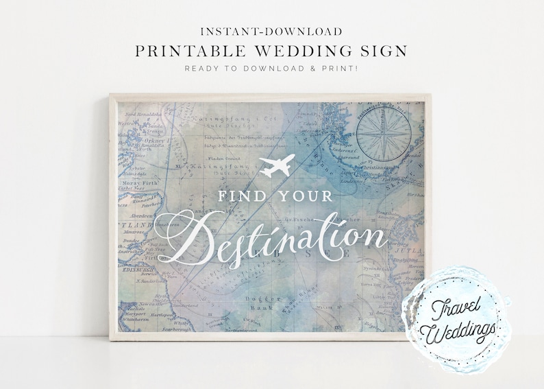 May include: Printable wedding sign with a vintage map background and the text "Find Your Destination". The sign is in a white frame and has a blue and white watercolor effect. The sign is perfect for a travel-themed wedding.