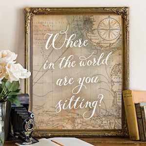 Printable "Where in the World Are You Sitting?" Wedding Seating Sign, Map Travel Theme, Instant-Download!