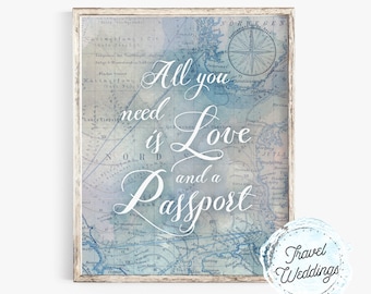 Printable "All You Need is Love and a Passport" Wedding Sign, Party Sign, Map Travel Theme, Instant-Download!