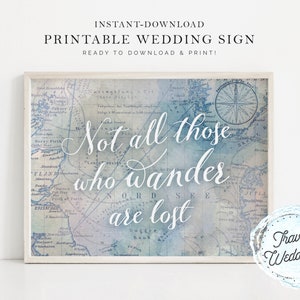 Printable &quot;Not All Those Who Wander Are Lost&quot; Wedding Sign, Party Sign, Home Decor, Map Travel Theme, Instant-Download!
