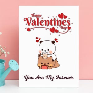May include: A white Valentine's Day card with the text "Happy Valentines Day" and "You Are My Forever". The card features a cartoon panda and bear with hearts. A blue watering can with white polka dots holds white flowers.