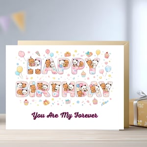 May include: A birthday greeting card with the words "HAPPY BIRTHDAY" in large, colorful letters. The letters are decorated with cartoon bears, gifts, balloons, and cupcakes. The phrase "You Are My Forever" is written below.