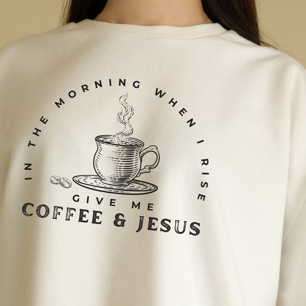 In the Morning When I Rise Give Me Coffee and Jesus Sublimation Coffee and Jesus PNG Jesus Follower Coffee Drinker Printable Christian PNG