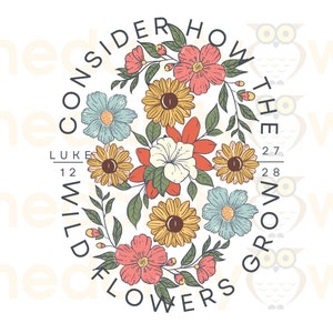 Consider How the Wildflowers Grow PNG Luke 12:27 Sublimation Design Christian Scripture PNG Retro Floral Christian Faith Tee Mug Decor Art