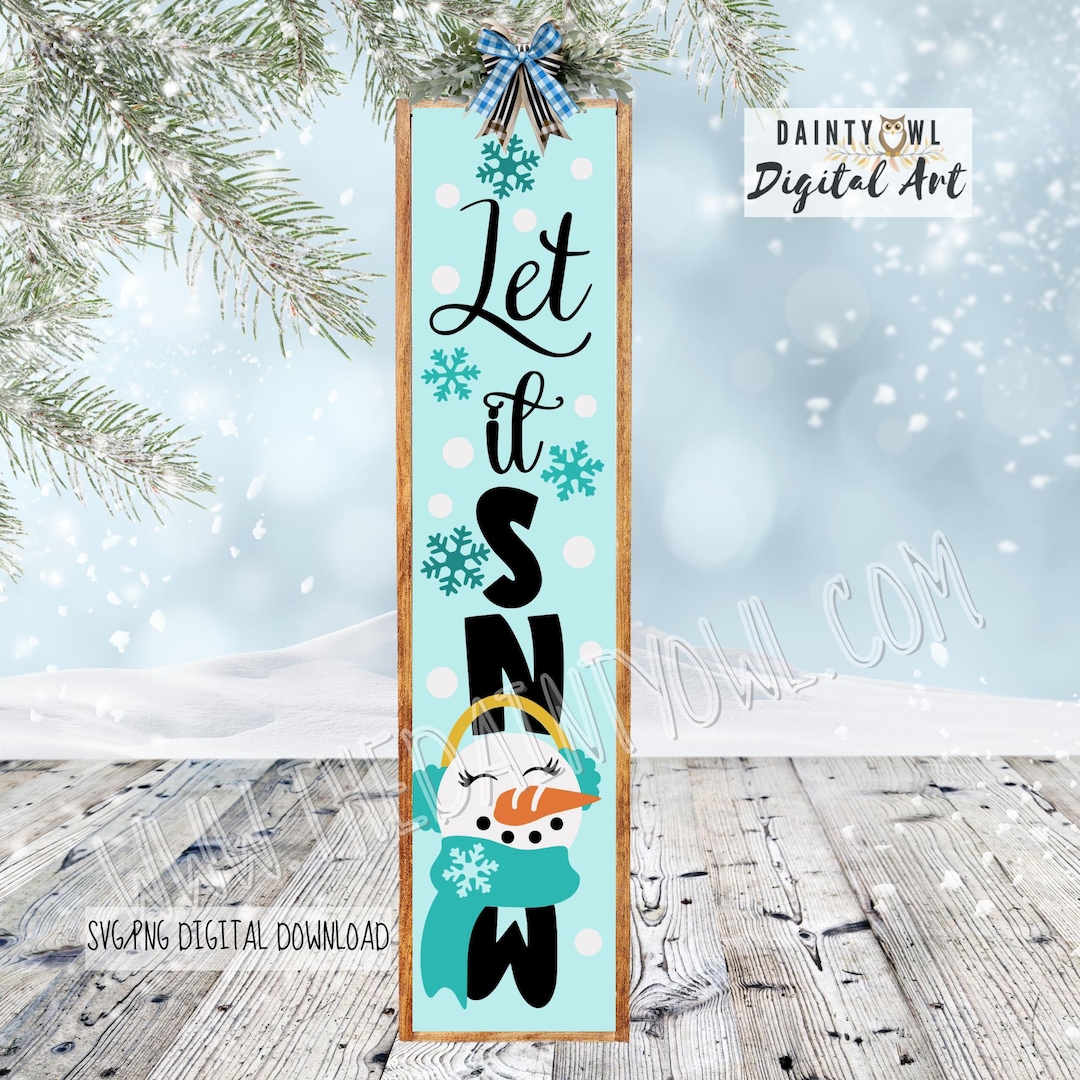 Let It Snow Porch Leaner SVG/PNG: Happy Snowman, Winter Vertical Sign ...
