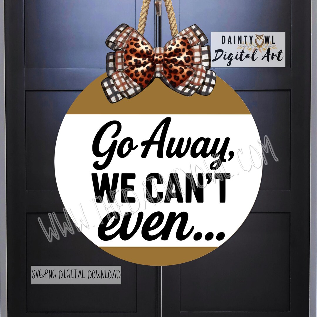 SVG/PNG Snarky Go Away Door Sign: Sarcastic Door Hanger Digital Art - Etsy