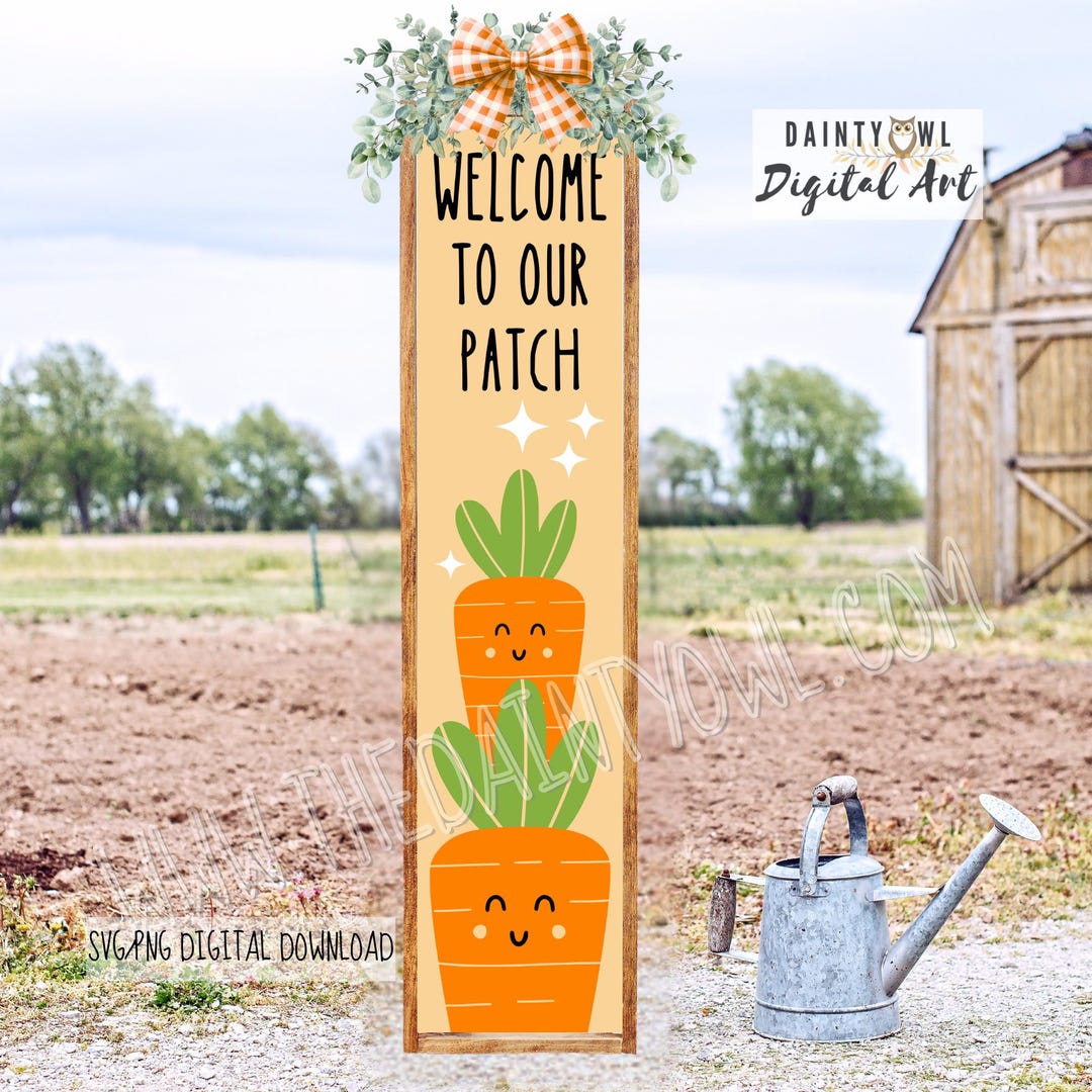 Carrots, Welcome to Our Patch Porch Leaner, Spring Vertical Sign SVG ...