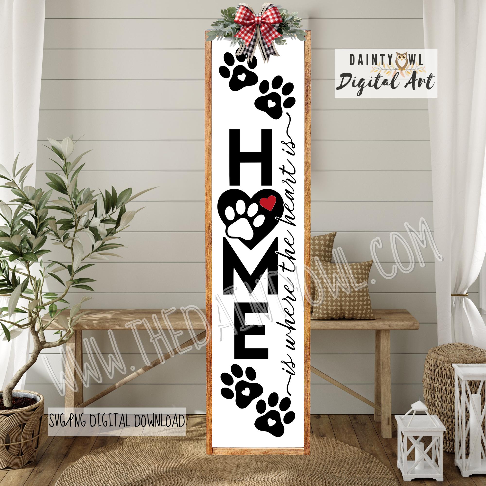 SVG/PNG Home is Where the Heart Is: Pet Paws Porch Sign (digital