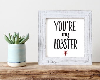 You're My Lobster, Print, Wall Art, Friends Quote