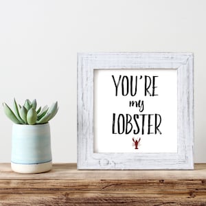 You&#39;re My Lobster, Print, Wall Art, Friends Quote