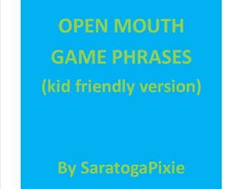 Open Mouth Game Phrases II (kid friendly version)