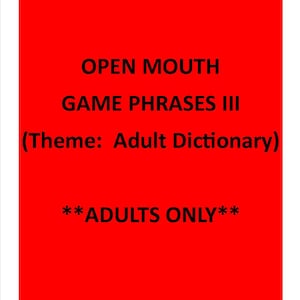 Open Mouth Game Phrases III (Adult Dictionary Version)