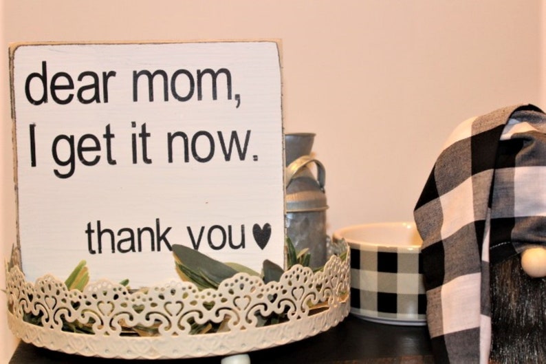 Tiered Tray Decor Mother/'s Day Family Sign, wood signs Dear Mom I get it now Farmhouse Decor Mother/'s Day Gift