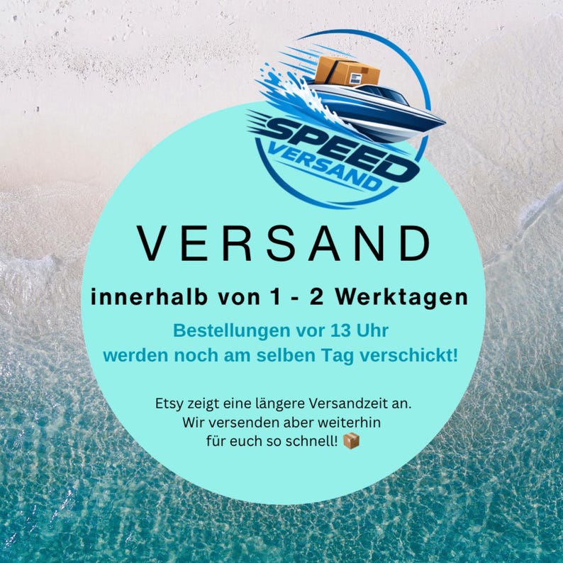 May include: A circular graphic on a beach background featuring a blue speedboat carrying a brown package. The text reads: SPEED VERSAND, VERSAND, innerhalb von 1 - 2 Werktagen, Bestellungen vor 13 Uhr werden noch am selben Tag verschickt!, Etsy zeigt eine l&auml;ngere Versandzeit an. Wir versenden aber weiterhin f&uuml;r euch so schnell!