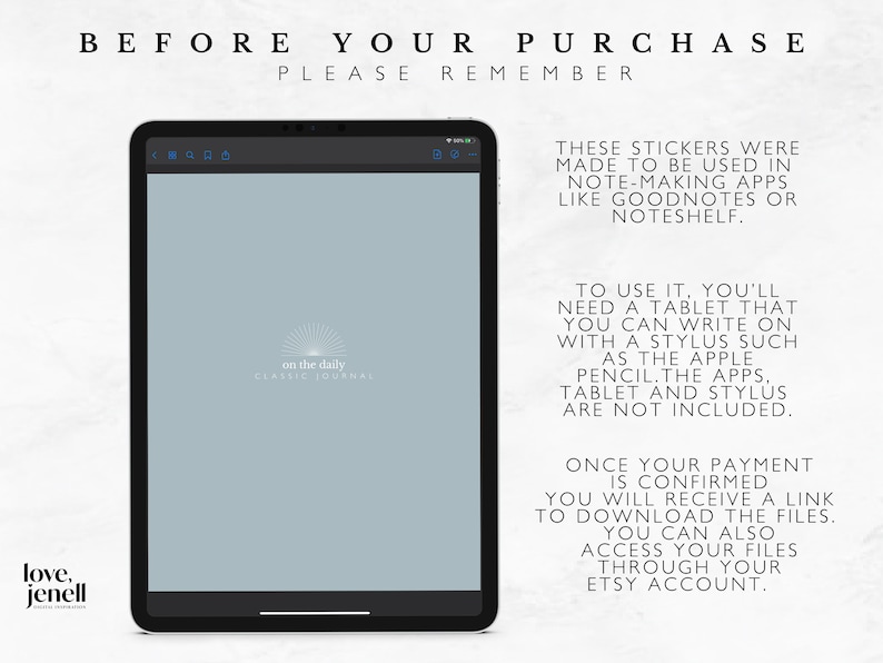 Pu&ograve; includere: Uno schermo di tablet digitale blu con il testo "BEFORE YOUR PURCHASE PLEASE REMEMBER" in alto. Lo schermo mostra un logo per "on the daily CLASSIC JOURNALS". Il testo sul lato destro dello schermo dice: "THESE STICKERS WERE MADE TO BE USED IN NOTE-MAKING APPS LIKE GOODNOTES OR NOTESHELF. TO USE IT, YOU'LL NEED A TABLET THAT YOU CAN WRITE ON WITH A STYLUS SUCH AS THE APPLE PENCIL. THE APPS, TABLET AND STYLUS ARE NOT INCLUDED. ONCE YOUR PAYMENT IS CONFIRMED YOU WILL RECEIVE A LINK TO DOWNLOAD THE FILES. YOU CAN ALSO ACCESS YOUR FILES THROUGH YOUR ETSY ACCOUNT."