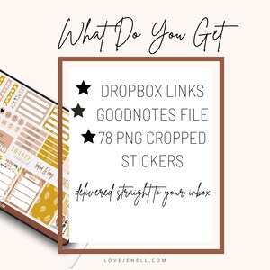 May include: A digital planner with a brown and gold color scheme featuring a variety of stickers. The text "What Do You Get" is at the top of the image. The text "DROPBOX LINKS", "GOODNOTES FILE", "78 PNG CROPPED STICKERS", and "delivered straight to your inbox" is listed below. The text "LOVEJENELL.COM" is at the bottom of the image.
