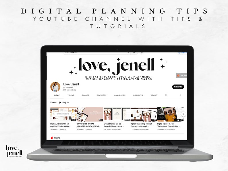 Pu&ograve; includere: Un computer portatile che mostra una pagina di canale YouTube per "love, jenell" con il testo "DIGITAL STICKERS DIGITAL PLANNERS. VISION BOARDS AFFIRMATION CARDS". Il canale ha 155 iscritti e presenta video sulla pianificazione digitale, tra cui "DIGITAL PLAN WITH ME GOODNOTES TIPS AND", "GOODNOTES DIGITAL STICKERS DIGITAL STICKE", "Evolve Planner Set Up Tutorial", "Digital Planner Flip Through Love, Jenell" e "Digital Notebook Flip Through and Tutorial Tips".