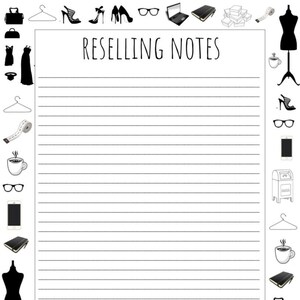 May include: A white printable notepad with black lines and the text "RESELLING NOTES" at the top. The notepad is surrounded by black and white icons of clothing, shoes, accessories, and other items related to reselling.