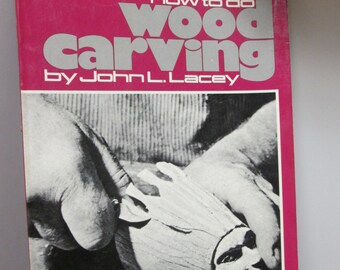 How To Do Wood Carving - by John L Lacey-vintage 1977-step-by-step photographs, drawing, instructions for carving dogs,horses,deer,etc
