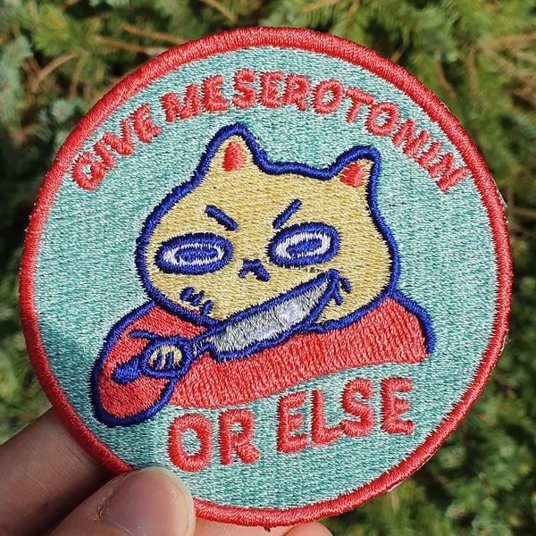 Give Me Serotonin, Or Else - Iron On Patch