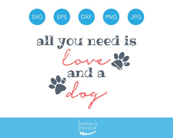 Download All You Need Is Love And A Dog Svg Dog Svg Puppy Svg Love Svg Pet Svg Pet Lover Svg Dog Owner Svg Cricut Svg Svg Silhouette Designs By Savanasdesign Catch PSD Mockup Templates