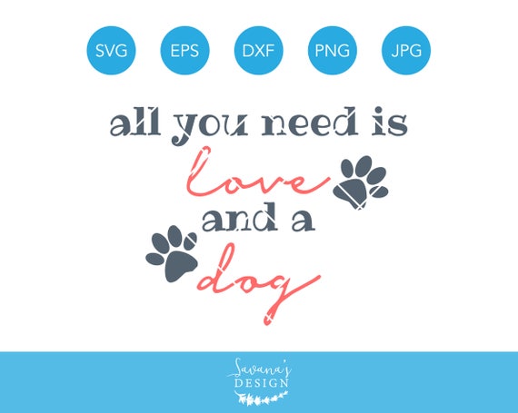 Download All You Need Is Love And A Dog Svg Dog Svg Puppy Svg Love Svg Pet Svg Pet Lover Svg Dog Owner Svg Cricut Svg Svg Silhouette Designs By Savanasdesign Catch PSD Mockup Templates