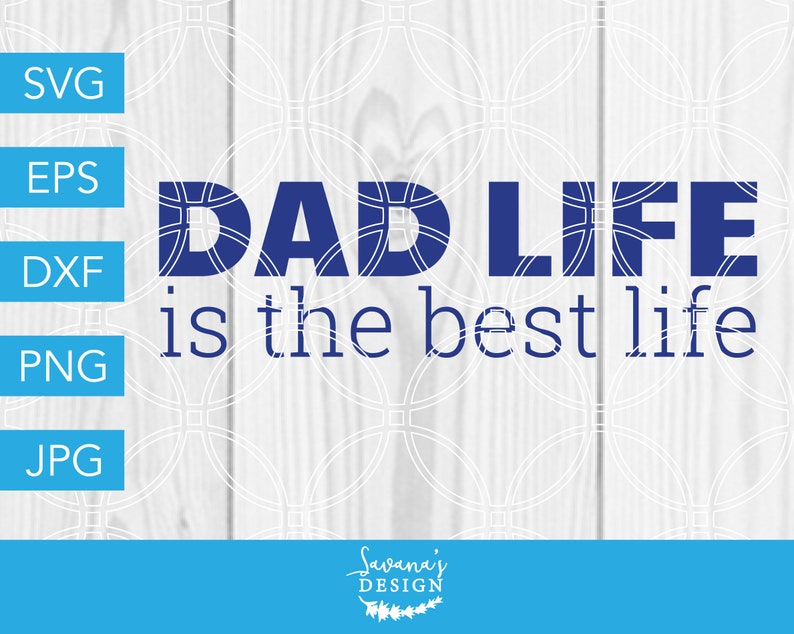 Dad Life Is The Best Life Svg Dad Life Svg Dad Svg Father Etsy