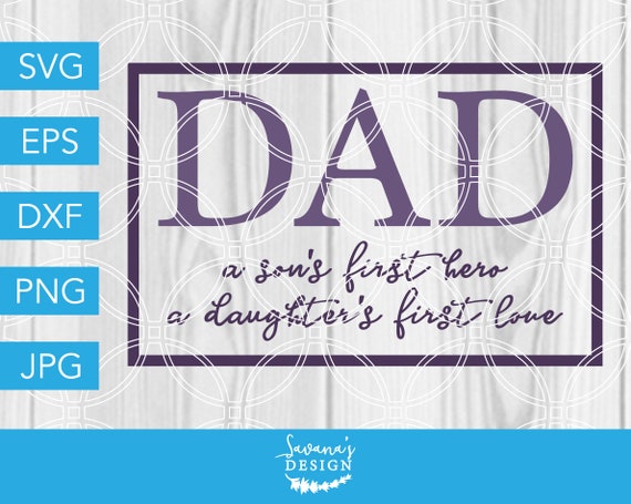 Download Memorial Svg Files Dad A Sons First Hero A Daughtes First Love Svg File Iron On Designs Clip Art Art Collectibles Lifepharmafze Com