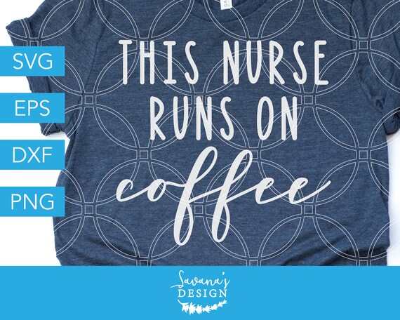 Download Nurse Svg Funny Nurse Clipart Coffee Cut Files Cricut Designs Silhouette Vector Dxf Eps Png Cricut Svg Svg Files For Cricut By Savanasdesign Catch My Party