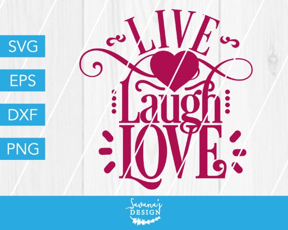 Download Live Laugh Love SVG, Family Sign SVG, Live SVG, Laugh Svg ...