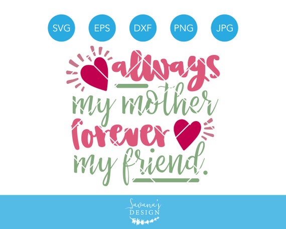 Download Always My Mother Forever My Friend Svg Mom Svg Mother Svg Etsy