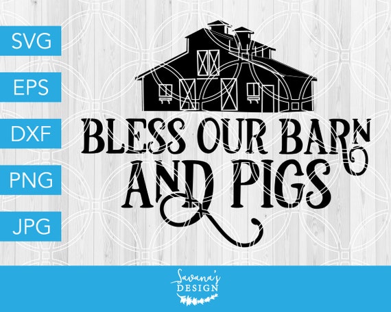 Bless Our Barn And Pigs Svg Farm Svg Barn Svg Pig Farm Svg