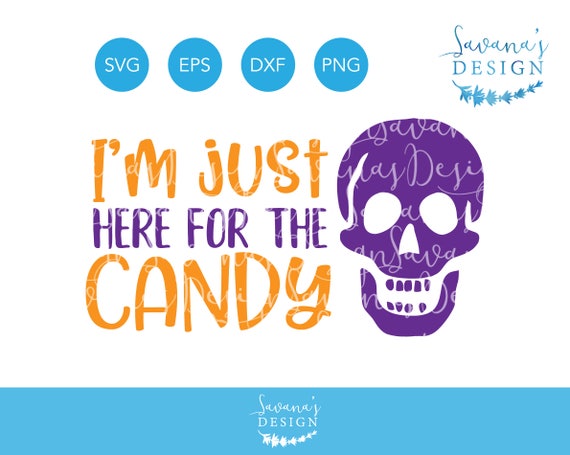 Download Im Just Here For The Candy Skull Svg Halloween Svg Halloween Clipart Halloween Cricut Files Candy Svg Funny Halloween Svg Svg Files By Savanasdesign Catch My Party