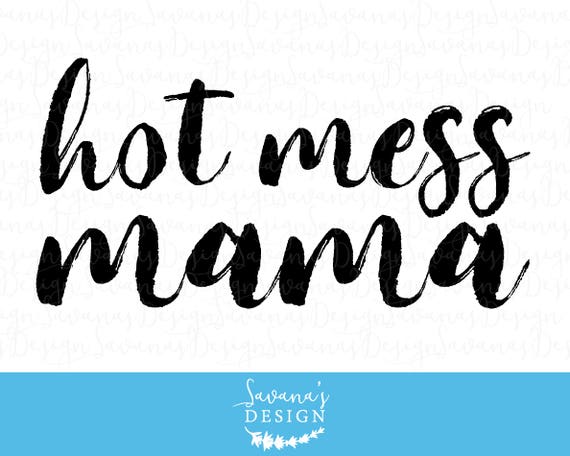Download Hot Mess Mama SVG, Hot Mess SVG, Mama SVG, Mom Svg, Mother ...