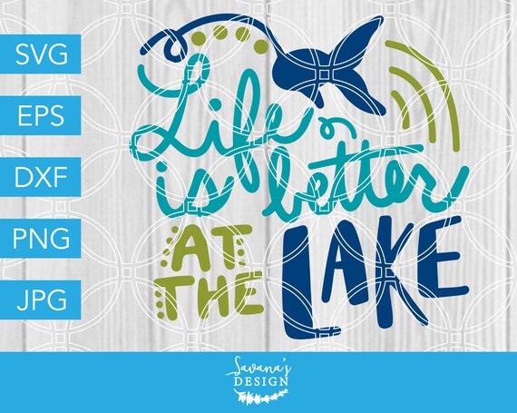 Download Life Is Better At The Lake Svg Lake Life Svg Fishing Svg Lakehouse Svg Vacation Mode Svg Vacay Mode Svg Lake Svg Cricut Svg Files By Savanasdesign Catch My Party