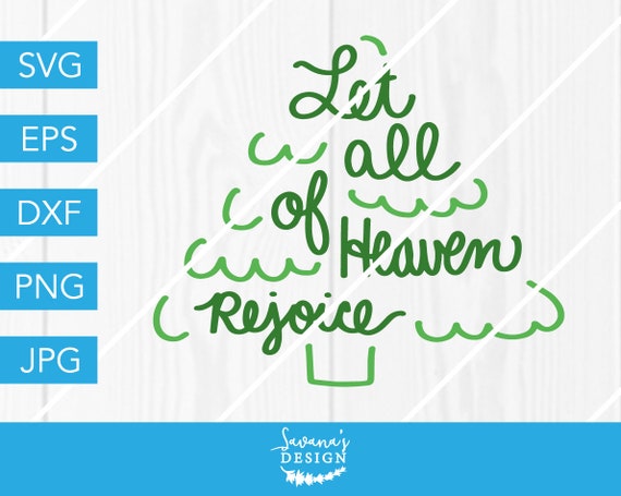 Download Let All Of Heaven Rejoice Svg Heaven Svg Rejoice Svg Christmas Svg Christmas Tree Svg Glass Block Svg Christmas Tree Svg Winter Svg By Savanasdesign Catch My Party