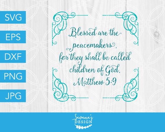 Download Christian Svg Bible Verse Svg Scripture Svg Matthew 5 9 Blessed Are The Peacemakers Children Of God Svg Files For Cricut Cricut Svg By Savanasdesign Catch My Party