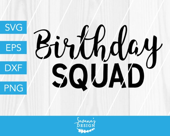 Birthday Squad Svg Svg File For Cricut Birthday Svg Birthday Girl Svg Birthday Party Svg Birthday Dxf Birthday Cut File Savanasdesign By Savanasdesign Catch My Party