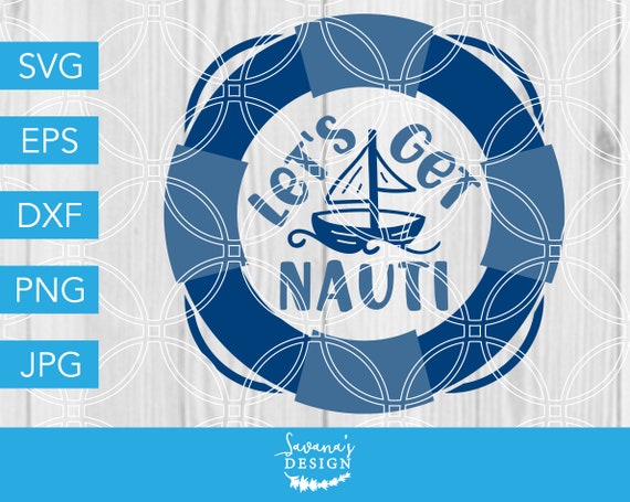 Download Lets Get Nauti Svg Nauti Svg Nautical Svg Boat Svg Sailboat Svg Beach Svg Vacation Svg Vacay Svg Svg Files For Cricut Cricut Svg By Savanasdesign Catch My Party