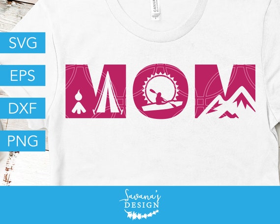 Mom Outdoors Svg Outdoors Svg Sports Svg Mom Svg Mothers Day Svg Kayaking Svg Adventure Svg Hiking Svg Camping Svg Camp Svg Cricut By Savanasdesign Catch My Party