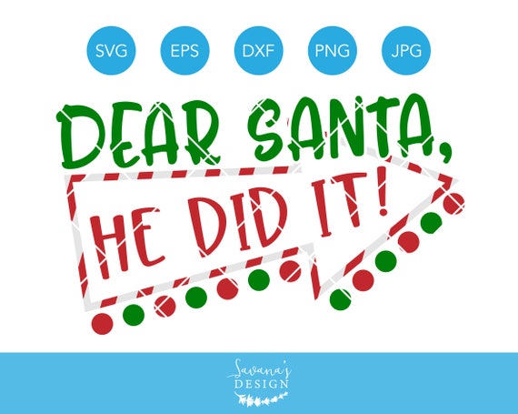 Download Free Dear Santa He Did It Christmas Svg Santa Svg Funny Etsy SVG DXF Cut File